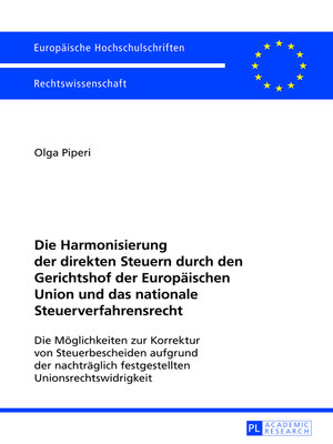 cover image of Die Harmonisierung der direkten Steuern durch den Gerichtshof der Europaeischen Union und das nationale Steuerverfahrensrecht